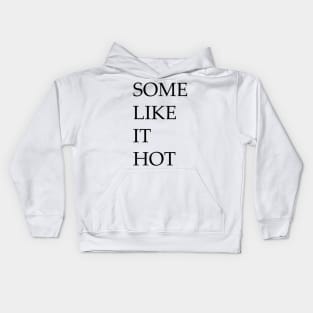 Some like it hot Kids Hoodie